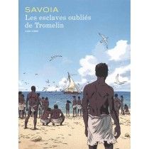 L'histoire des esclaves oubliés de Tromelin par Savoia