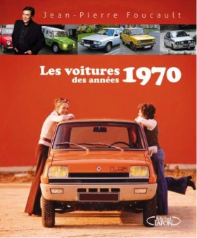 Les voitures des années 70 de JP Foucault.